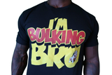 T-Shirt: I'm Bulking Bro (Black)